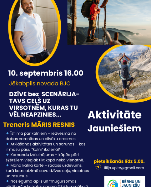 Aktivitāte Jauniešiem! Dzīve bez scenārija-tavs ceļš uz virsotnēm, kuras Tu vēl neapzinies...