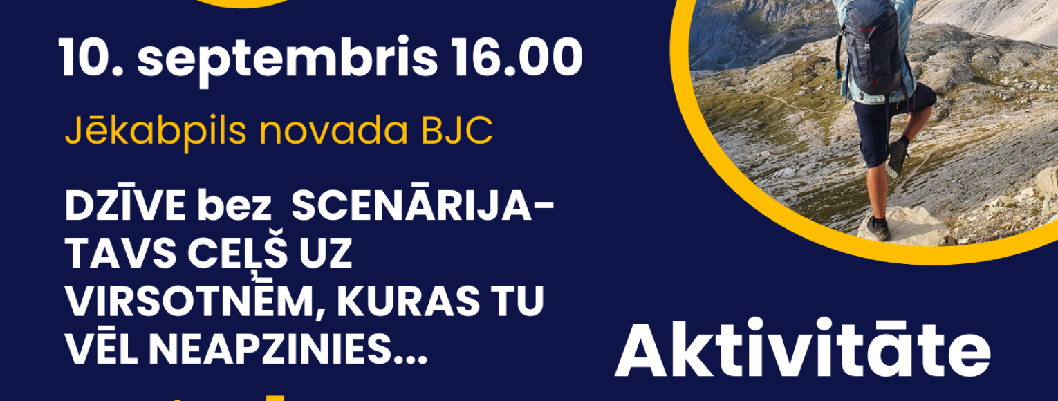 Aktivitāte Jauniešiem! Dzīve bez scenārija-tavs ceļš uz virsotnēm, kuras Tu vēl neapzinies...